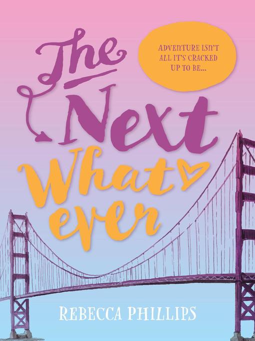 Title details for The Next Whatever by Rebecca Phillips - Available